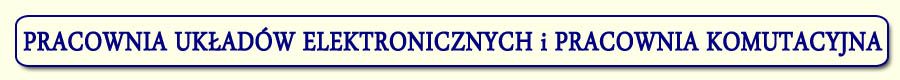 PRACOWNIA UKADW ELEKTRONICZNYCH i PRACOWNIA KOMUTACYJNA