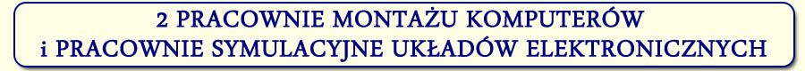 2 PRACOWNIE MONTAU KOMPUTERW i PRACOWNIE SYMULACYJNE UKADW ELEKTRONICZNYCH